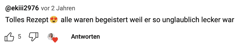 YouTube Kommentar: Tolles Rezept. Alle waren begeistert, weil er so unglaublich lecker war.